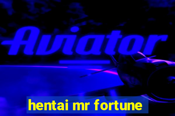 hentai mr fortune